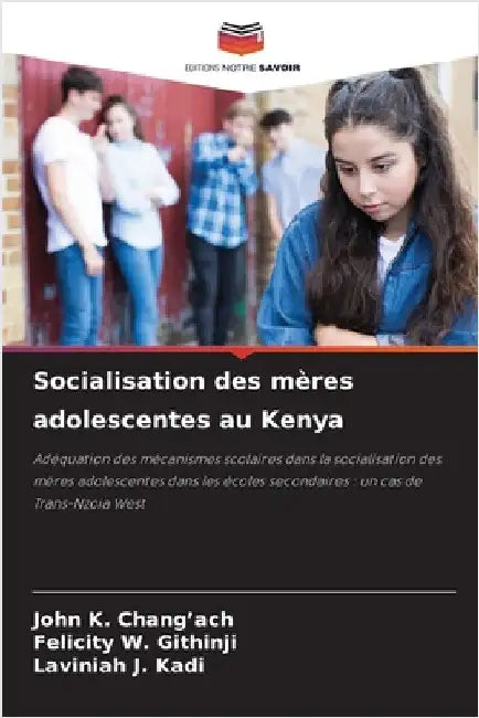 Socialisation des mères adolescentes au Kenya by John K. Chang'ach