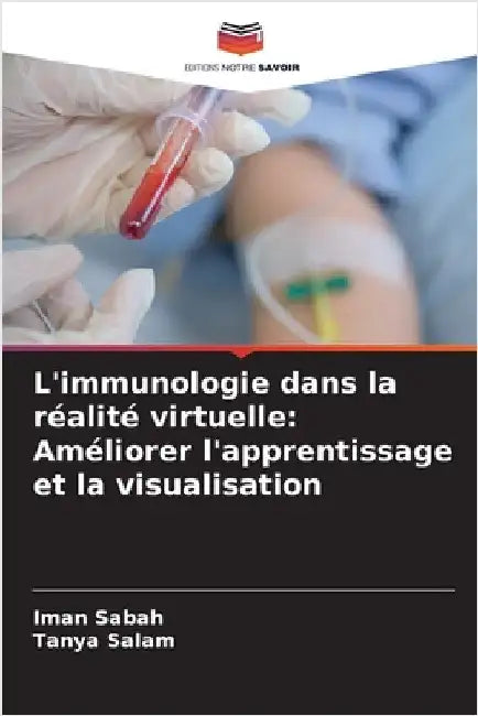 L'immunologie dans la réalité virtuelle: Améliorer l'apprentissage et la visualisation by Iman Sabah