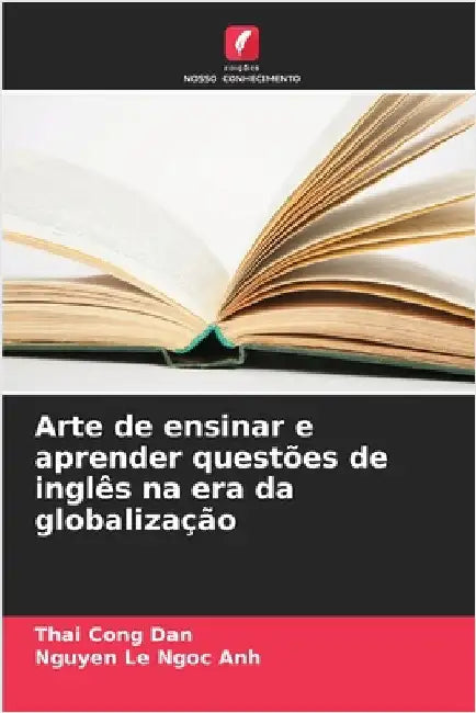 Arte de ensinar e aprender questões de inglês na era da globalização by Cong Dan, Thai
