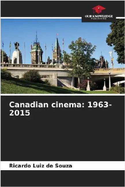 Canadian cinema: 1963-2015 by Ricardo Luiz De Souza