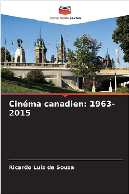 Cinéma canadien: 1963-2015 by Souza, Ricardo Luiz De