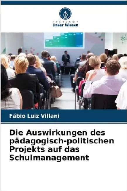 Die Auswirkungen des pädagogisch-politischen Projekts auf das Schulmanagement by Fábio Luiz Villani