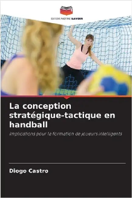 La conception stratégique-tactique en handball by Diogo Castro