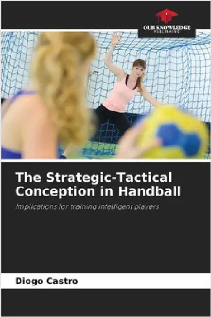 The Strategic-Tactical Conception in Handball by Diogo Castro