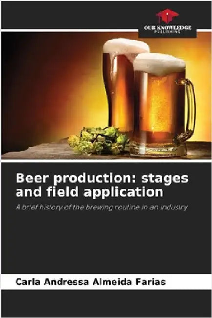 Beer production: stages and field application by Almeida Farias, Carla Andressa