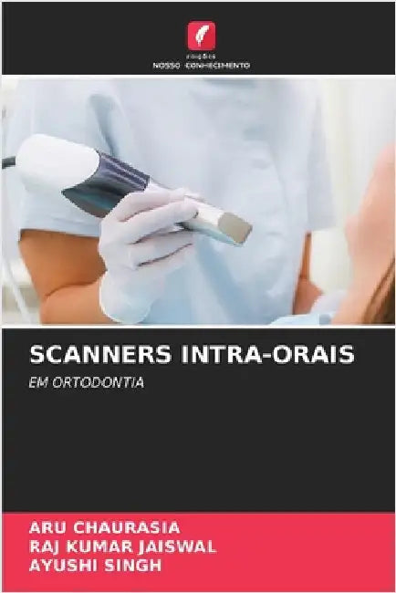 Scanners Intra-Orais by Chaurasia, Aru