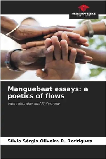 Manguebeat essays: a poetics of flows by Sílvio Sérgio Oliveira R. Rodrigues