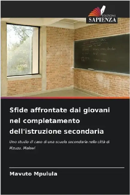 Sfide affrontate dai giovani nel completamento dell'istruzione secondaria by Mavuto Mpulula