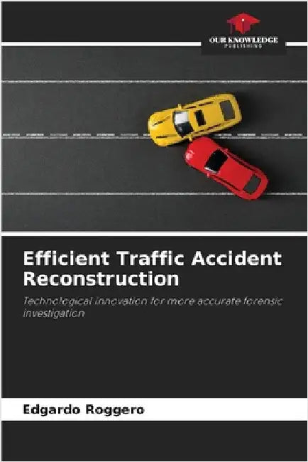 Efficient Traffic Accident Reconstruction by Roggero, Edgardo