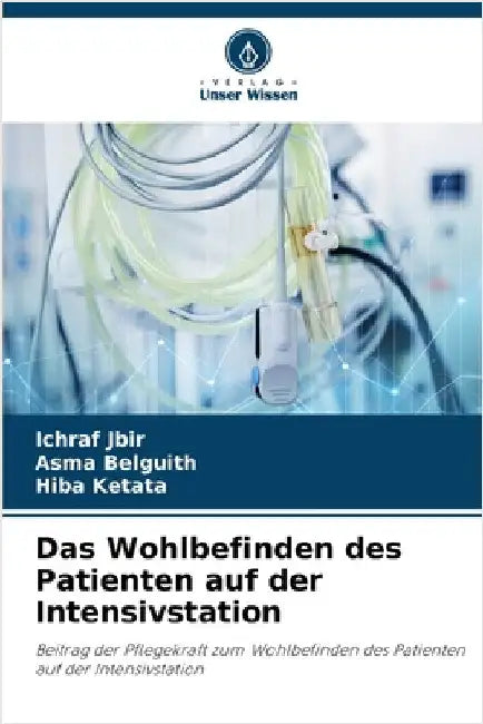 Das Wohlbefinden des Patienten auf der Intensivstation by Jbir, Ichraf