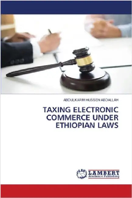 Taxing Electronic Commerce Under Ethiopian Laws by Abdulkarim Hussen Abdallah
