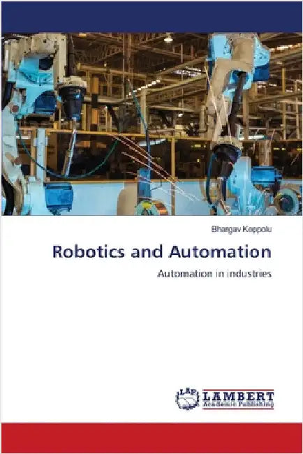 Robotics and Automation by Bhargav Koppolu
