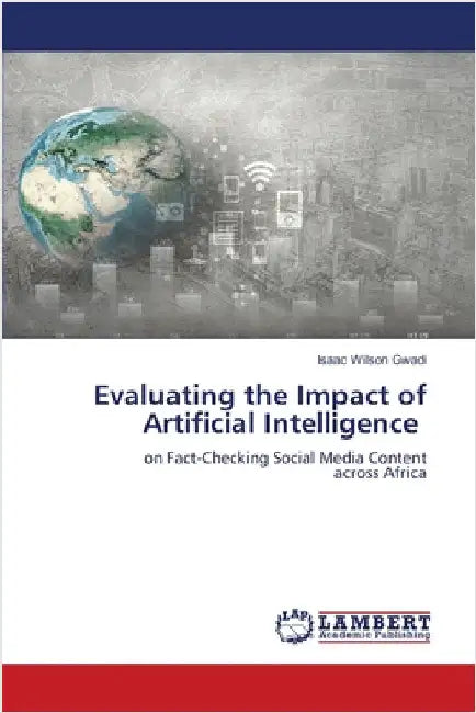 Evaluating the Impact of Artificial Intelligence by Gwadi, Isaac Wilson