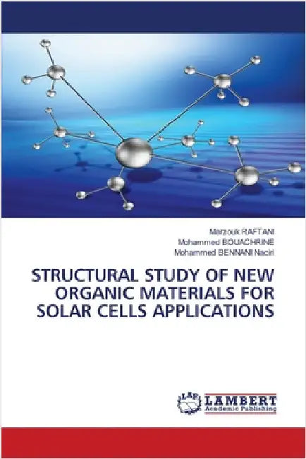 Structural Study of New Organic Materials for Solar Cells Applications by Marzouk Raftani