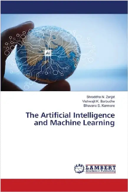 The Artificial Intelligence and Machine Learning by Zanjat, Shraddha N.