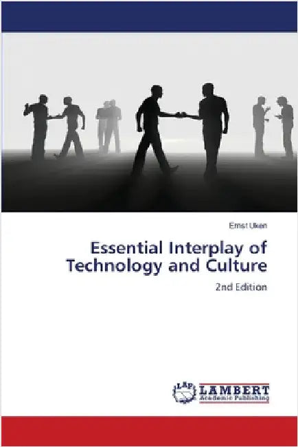 Essential Interplay of Technology and Culture by Uken, Ernst