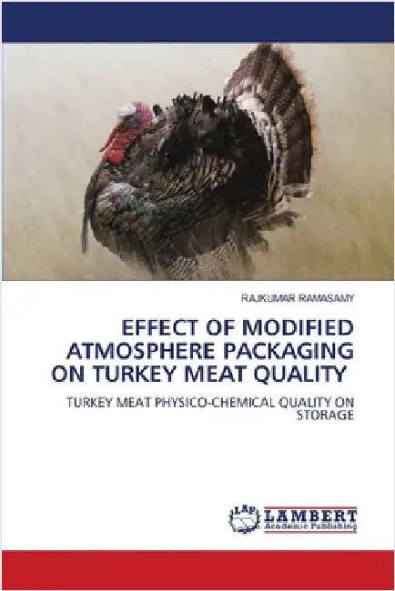 Effect of Modified Atmosphere Packaging on Turkey Meat Quality by Ramasamy, Rajkumar