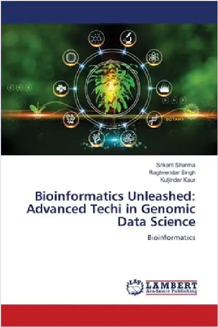 Bioinformatics Unleashed: Advanced Techi in Genomic Data Science by Srikant Sharma