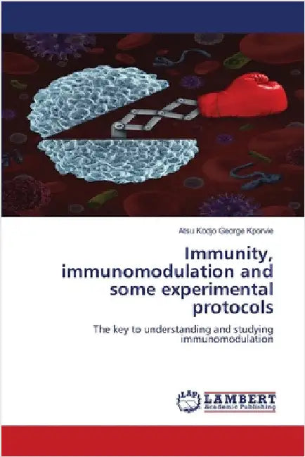 Immunity, immunomodulation and some experimental protocols by Atsu Kodjo George Kporvie