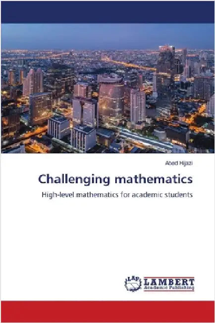 Challenging mathematics by Abed Hijazi