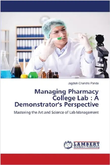 Managing Pharmacy College Lab: A Demonstrator's Perspective by Jagdish Chandra Panda