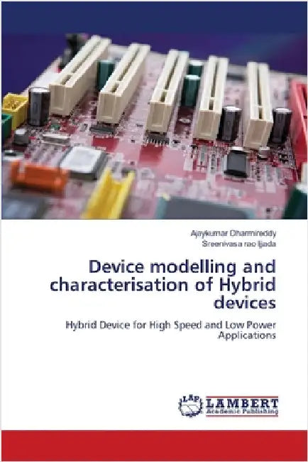 Device modelling and characterisation of Hybrid devices by Ajaykumar Dharmireddy