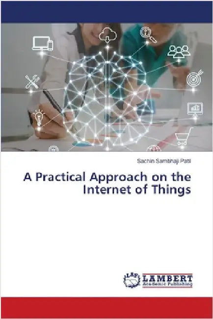 A Practical Approach on the Internet of Things by Patil, Sachin Sambhaji