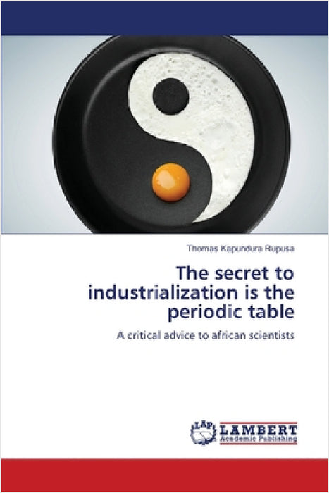 The secret to industrialization is the periodic table by Thomas Kapundura Rupusa