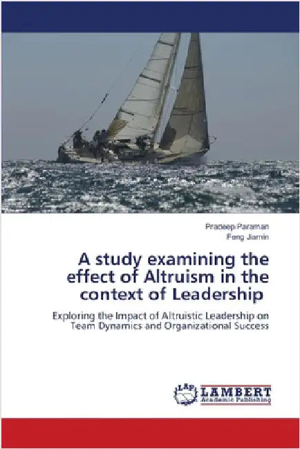 A study examining the effect of Altruism in the context of Leadership by Paraman, Pradeep
