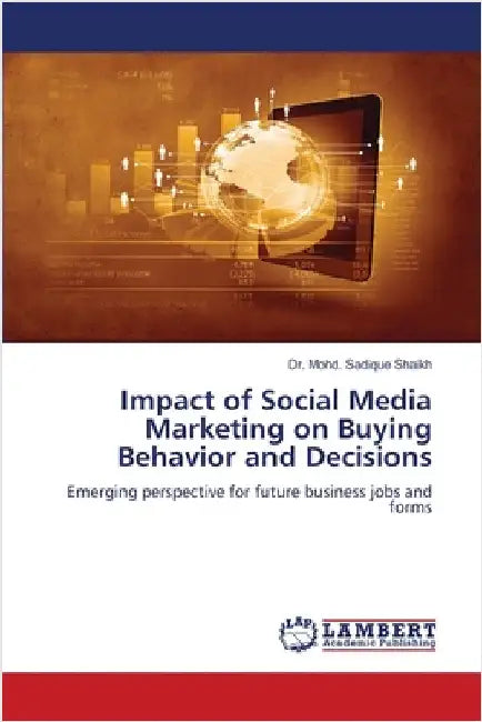 Impact of Social Media Marketing on Buying Behavior and Decisions by Shaikh, Mohd Sadique