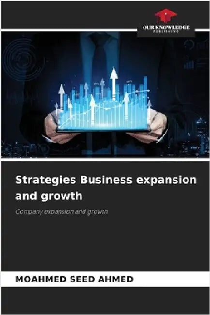Strategies Business expansion and growth by Moahmed Seed Ahmed