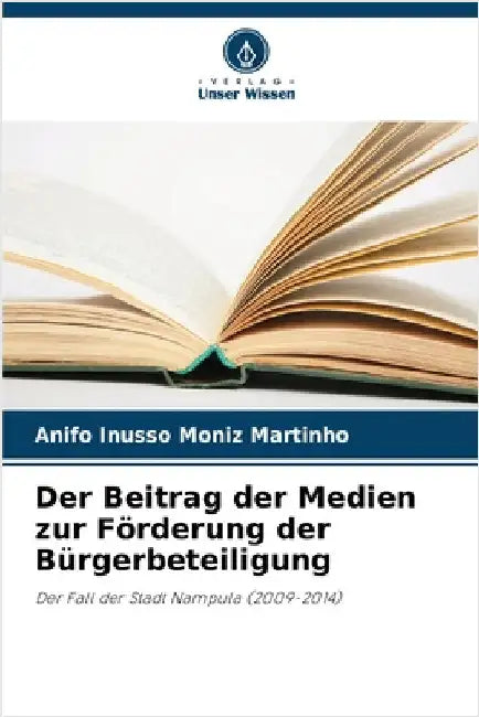 Der Beitrag der Medien zur Förderung der Bürgerbeteiligung by Martinho, Anifo Inusso Moniz