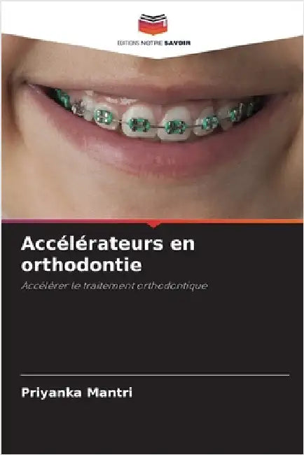 Accélérateurs en orthodontie by Priyanka Mantri