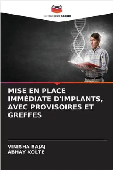 Mise En Place Immédiate d'Implants, Avec Provisoires Et Greffes by Bajaj, Vinisha