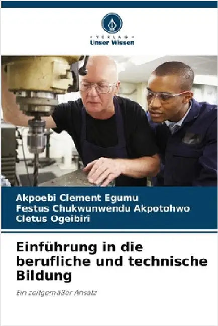 Einführung in die berufliche und technische Bildung by Akpoebi Clement Egumu