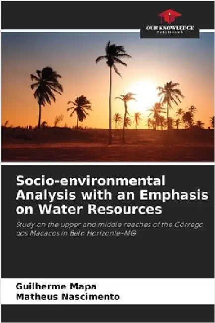Socio-environmental Analysis with an Emphasis on Water Resources by Mapa, Guilherme