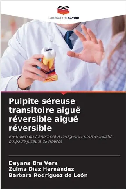 Pulpite séreuse transitoire aiguë réversible aiguë réversible by Vera, Dayana Bra
