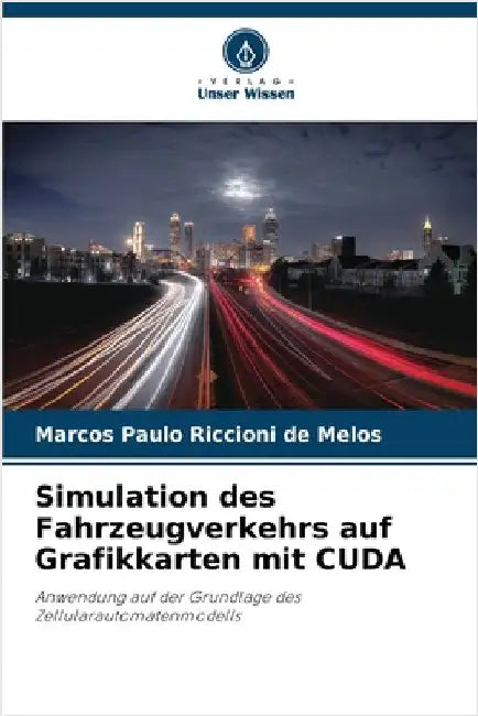 Simulation des Fahrzeugverkehrs auf Grafikkarten mit CUDA by Riccioni de Melos, Marcos Paulo
