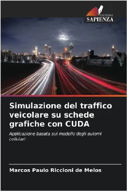 Simulazione del traffico veicolare su schede grafiche con CUDA by Riccioni de Melos, Marcos Paulo