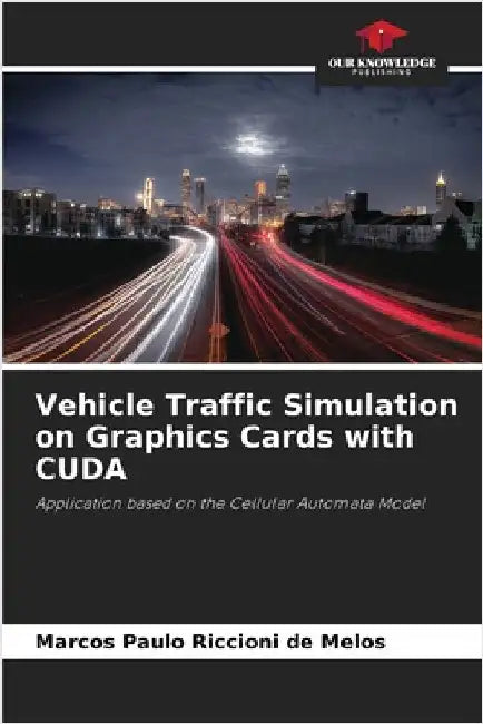 Vehicle Traffic Simulation on Graphics Cards with CUDA by Riccioni de Melos, Marcos Paulo