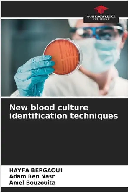 New blood culture identification techniques by Bergaoui, Hayfa