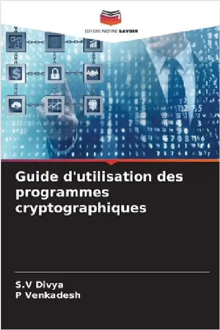 Guide d'utilisation des programmes cryptographiques by Divya, S. V.