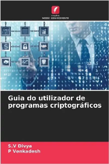 Guia do utilizador de programas criptográficos by S. V. Divya