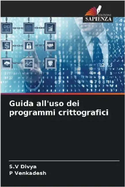 Guida all'uso dei programmi crittografici by S. V. Divya