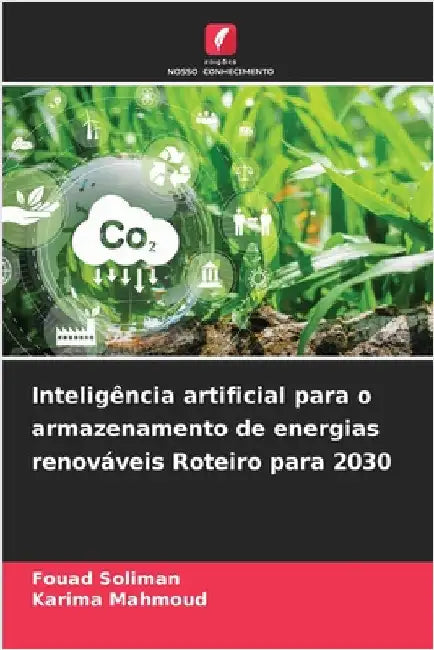 Inteligência artificial para o armazenamento de energias renováveis Roteiro para 2030 by Fouad Soliman