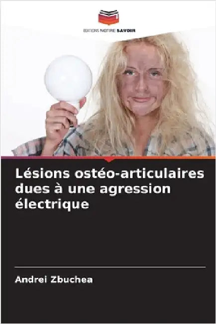 Lésions ostéo-articulaires dues à une agression électrique by Zbuchea, Andrei