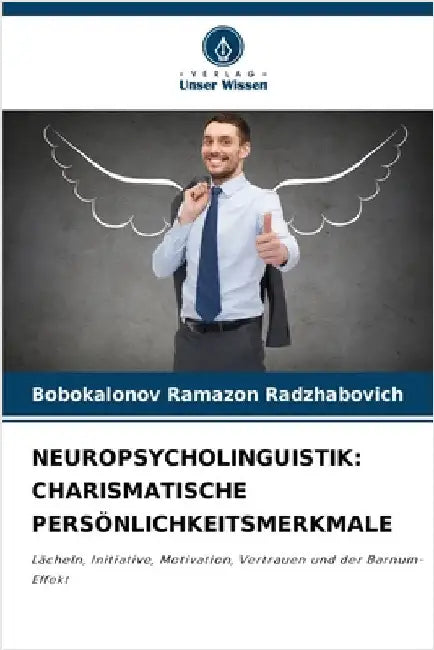 Neuropsycholinguistik: Charismatische Persönlichkeitsmerkmale by Ramazon Radzhabovich, Bobokalonov
