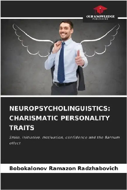 Neuropsycholinguistics: Charismatic Personality Traits by Bobokalonov Ramazon Radzhabovich