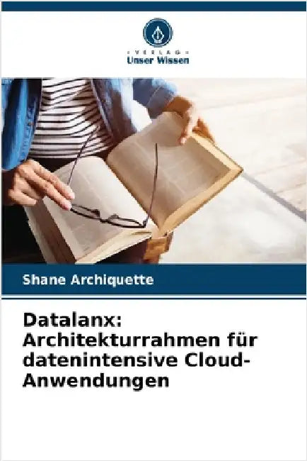 Datalanx: Architekturrahmen für datenintensive Cloud-Anwendungen by Archiquette, Shane