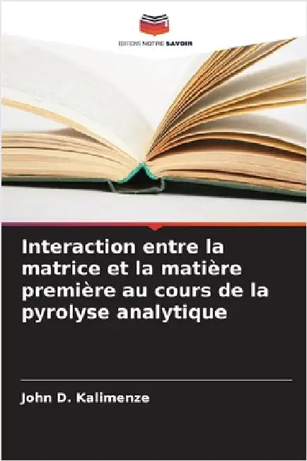 Interaction entre la matrice et la matière première au cours de la pyrolyse analytique by John D. Kalimenze